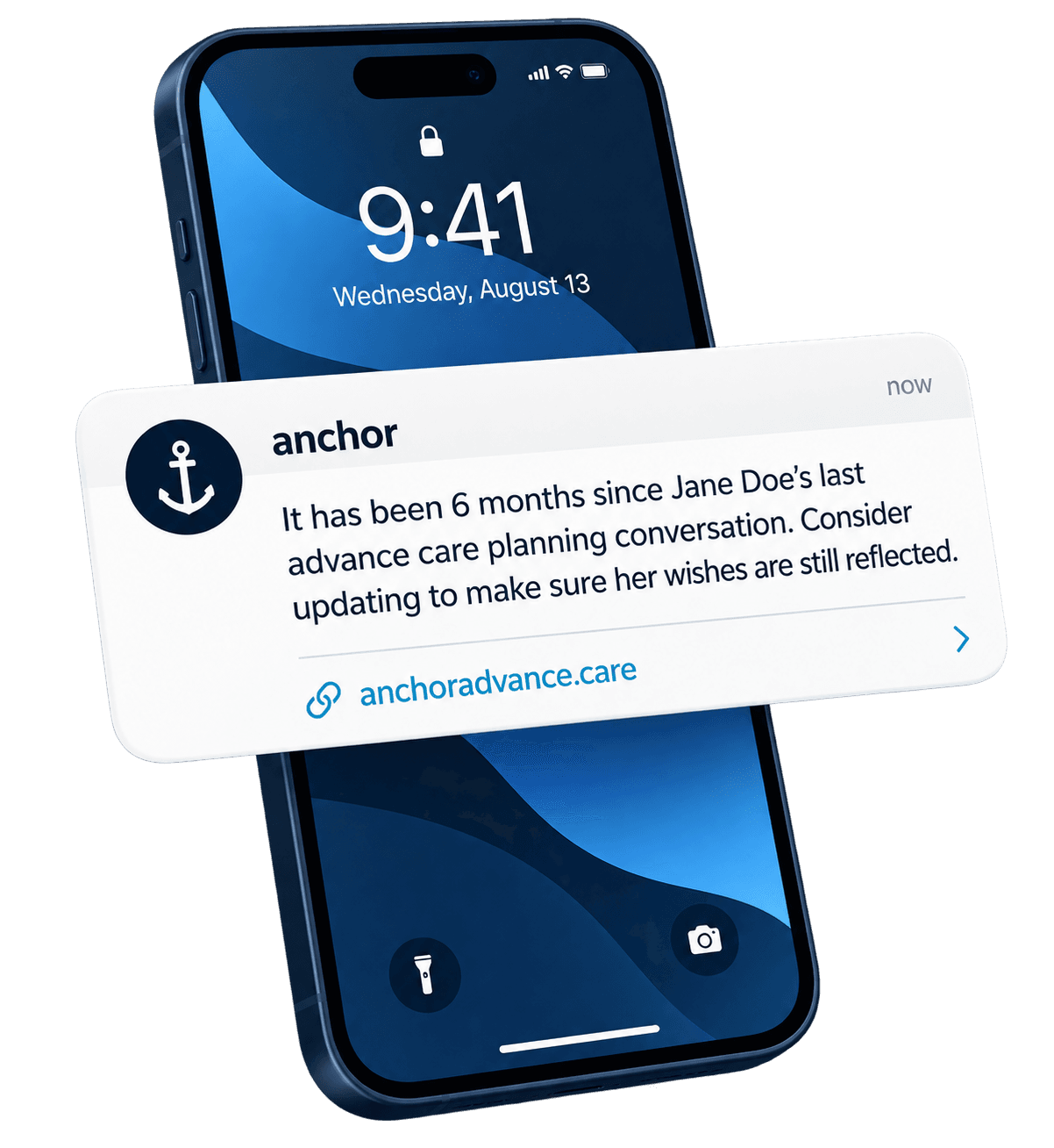 Concept mockup of a phone on its lock screen showing a notification from anchor that reads: it has been 6 months since Jane Doe's last advance care planning conversation. Consider updating to make sure her wishes are still reflected.